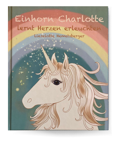 Kinderbuch Einhorn Charlotte lernt Herzen erleuchten